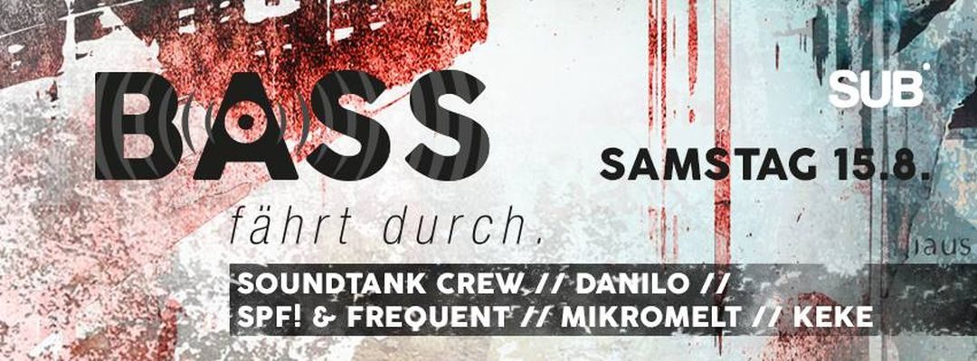 ACHTUNG! BASS FÄHRT DURCH! – 15.8.15