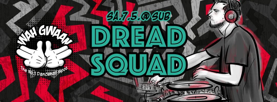 Wah Gwaan Saturdays with DREADSQUAD – 7.5.16