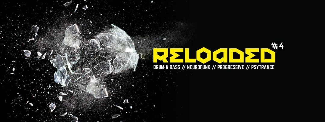 RELOADED #4 presents DNB & PSYTRANCE – 24.6.16